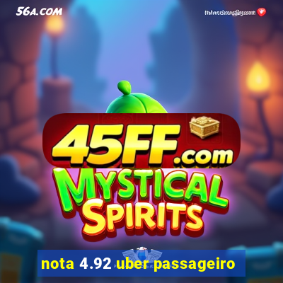 nota 4.92 uber passageiro